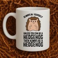 Always Be Yours Unless You Can Be A Hedgehog Cool Gift Coffee Mug thumb 2