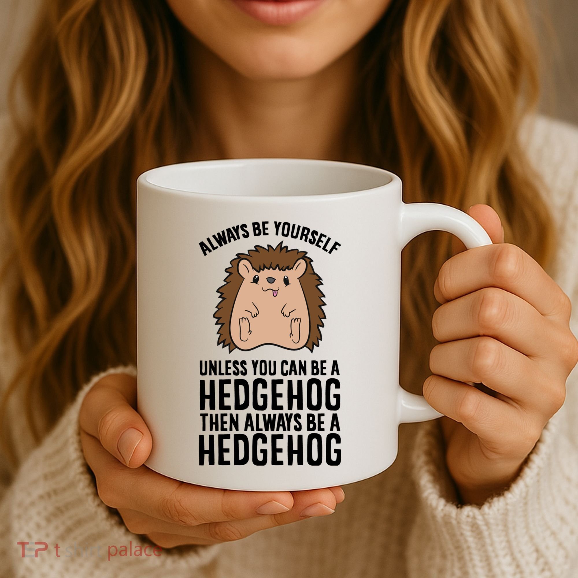 Always Be Yours Unless You Can Be A Hedgehog Cool Gift Coffee Mug