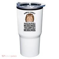 Always Be Yours Unless You Can Be A Hedgehog Cool Gift Tumbler thumb 0