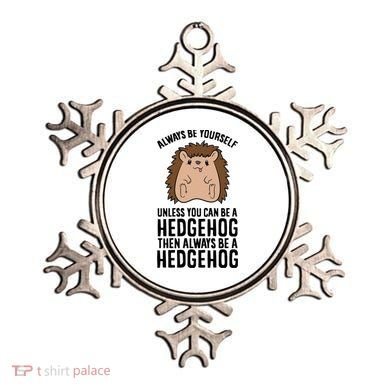 Always Be Yours Unless You Can Be A Hedgehog Cool Gift Ornament