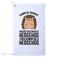Always Be Yours Unless You Can Be A Hedgehog Cool Gift Golf Towel thumb 0