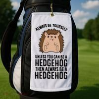 Always Be Yours Unless You Can Be A Hedgehog Cool Gift Golf Towel thumb 2