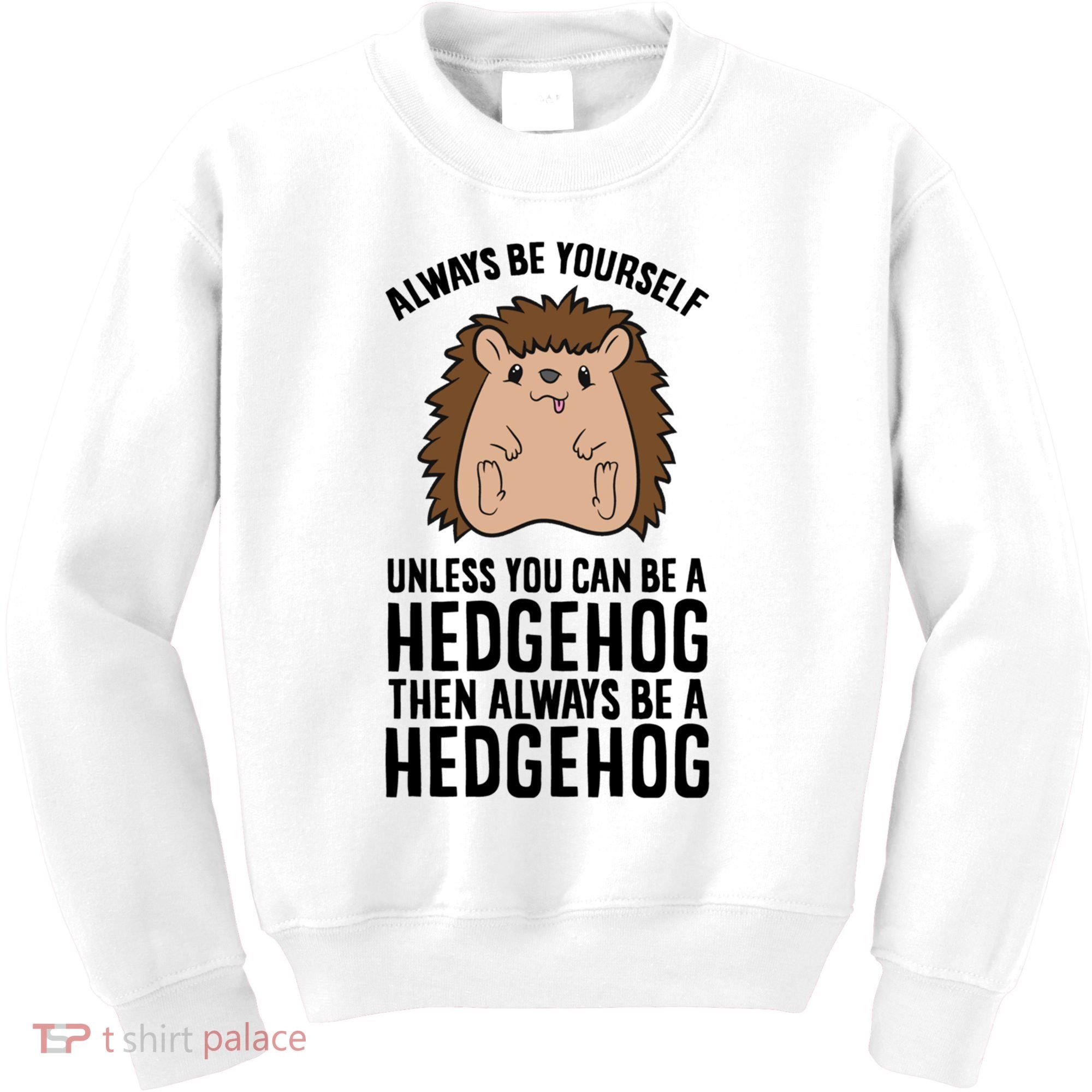 Always Be Yours Unless You Can Be A Hedgehog Cool Gift Kids Sweatshirt
