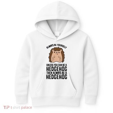 Always Be Yours Unless You Can Be A Hedgehog Cool Gift Kids Hoodie