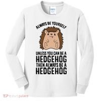 Always Be Yours Unless You Can Be A Hedgehog Cool Gift Kids Long Sleeve Shirt thumb 0