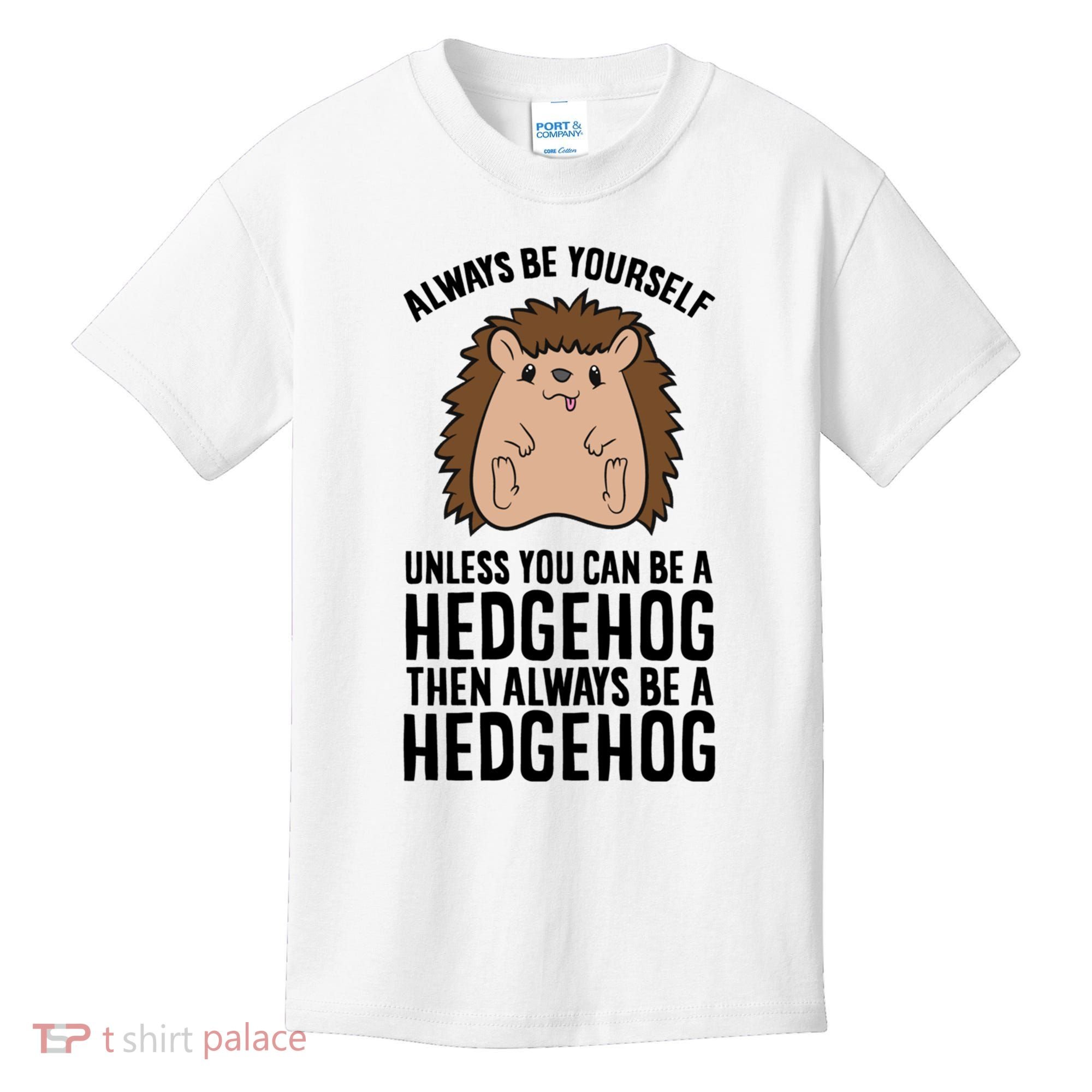Always Be Yours Unless You Can Be A Hedgehog Cool Gift Kids T-Shirt