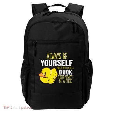 Always Be Yourself Unless You Can Be A Duck Gift Backpack