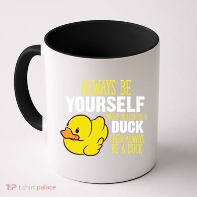 Always Be Yourself Unless You Can Be A Duck Gift Coffee Mug