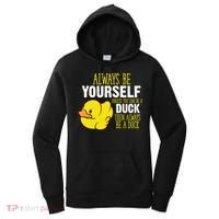 Always Be Yourself Unless You Can Be A Duck Gift Women's Hoodie thumb 0