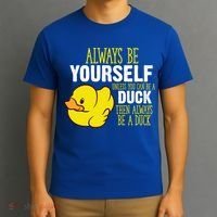 Always Be Yourself Unless You Can Be A Duck Gift T-Shirt thumb 3