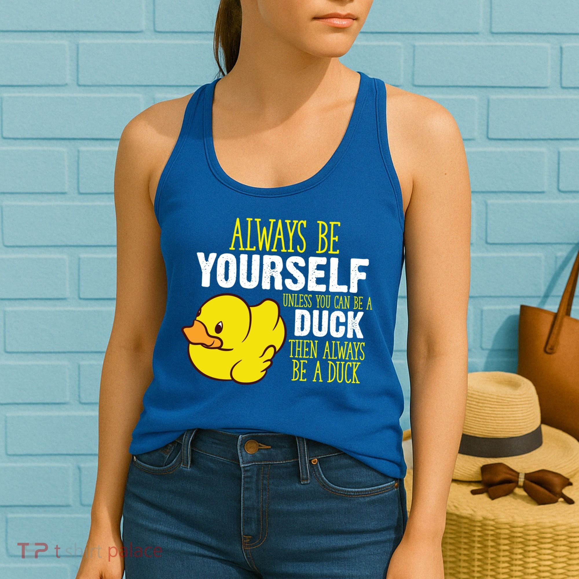 Always Be Yourself Unless You Can Be A Duck Gift Women's Tank Top
