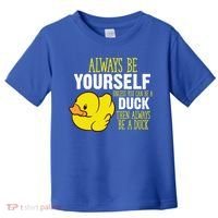 Always Be Yourself Unless You Can Be A Duck Gift Toddler T-Shirt thumb 0