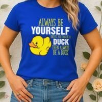 Always Be Yourself Unless You Can Be A Duck Gift Women's T-Shirt thumb 2