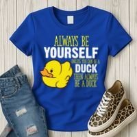 Always Be Yourself Unless You Can Be A Duck Gift Women's T-Shirt thumb 3