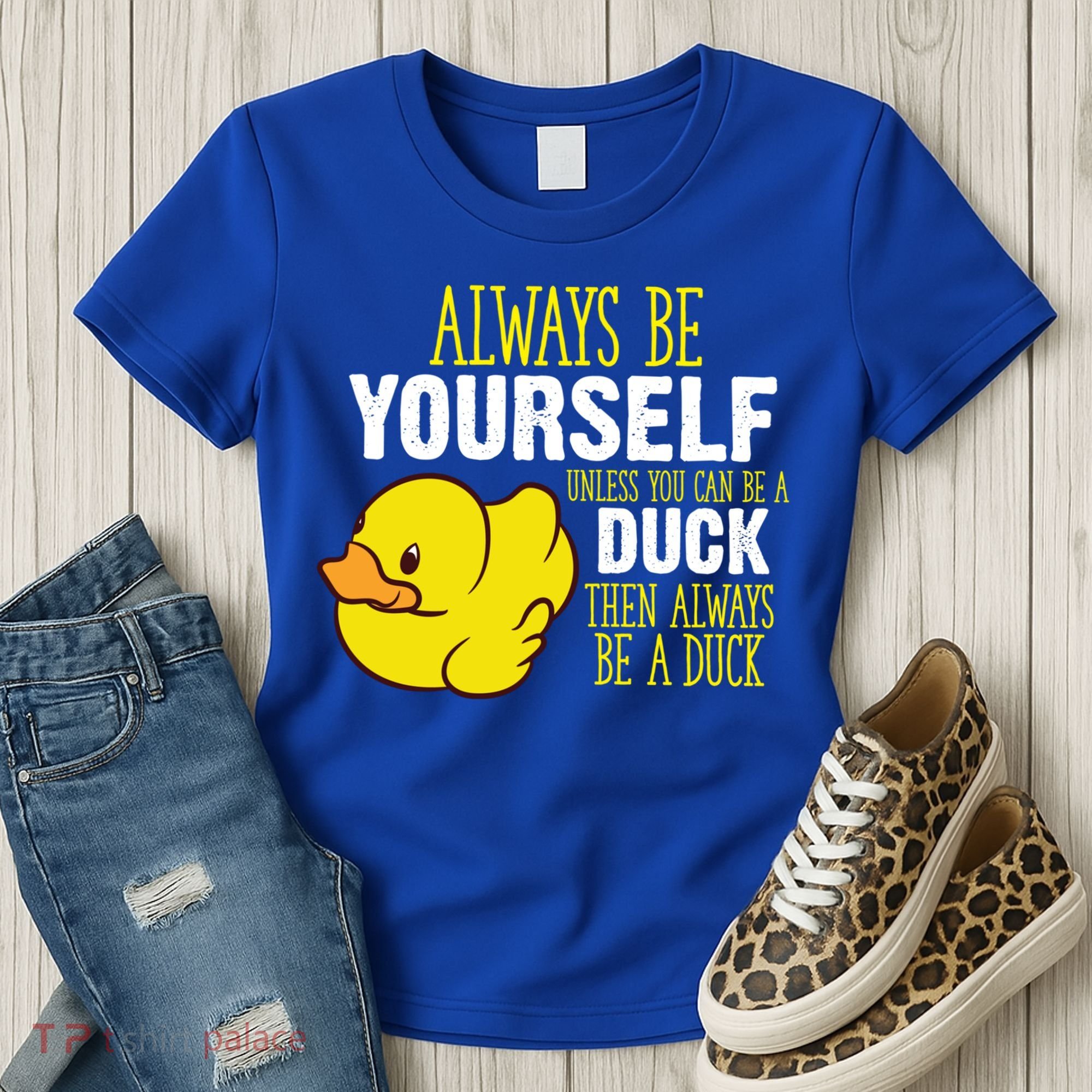 Always Be Yourself Unless You Can Be A Duck Gift Women's T-Shirt