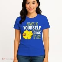 Always Be Yourself Unless You Can Be A Duck Gift Women's T-Shirt thumb 4
