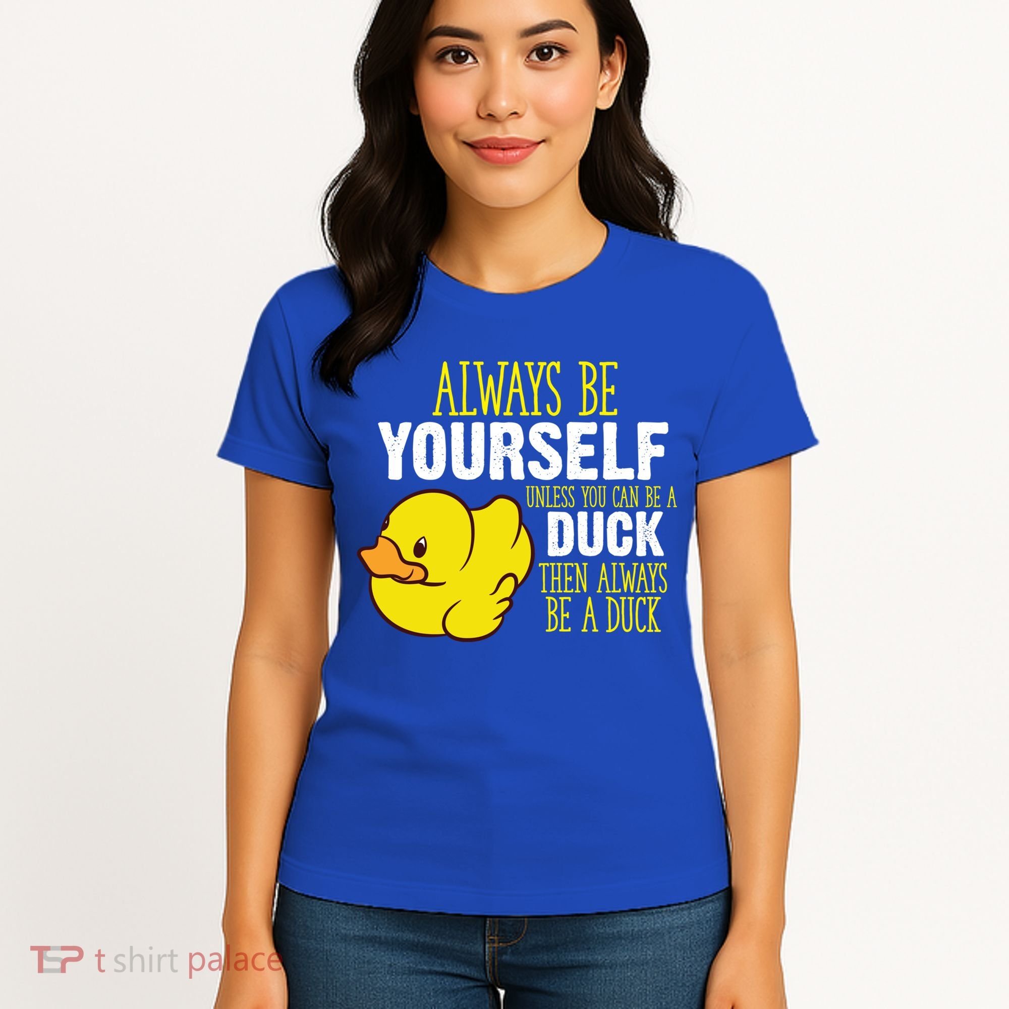 Always Be Yourself Unless You Can Be A Duck Gift Women's T-Shirt