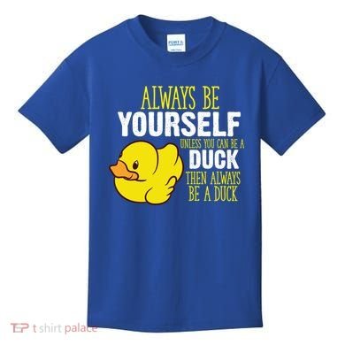 Always Be Yourself Unless You Can Be A Duck Gift Kids T-Shirt