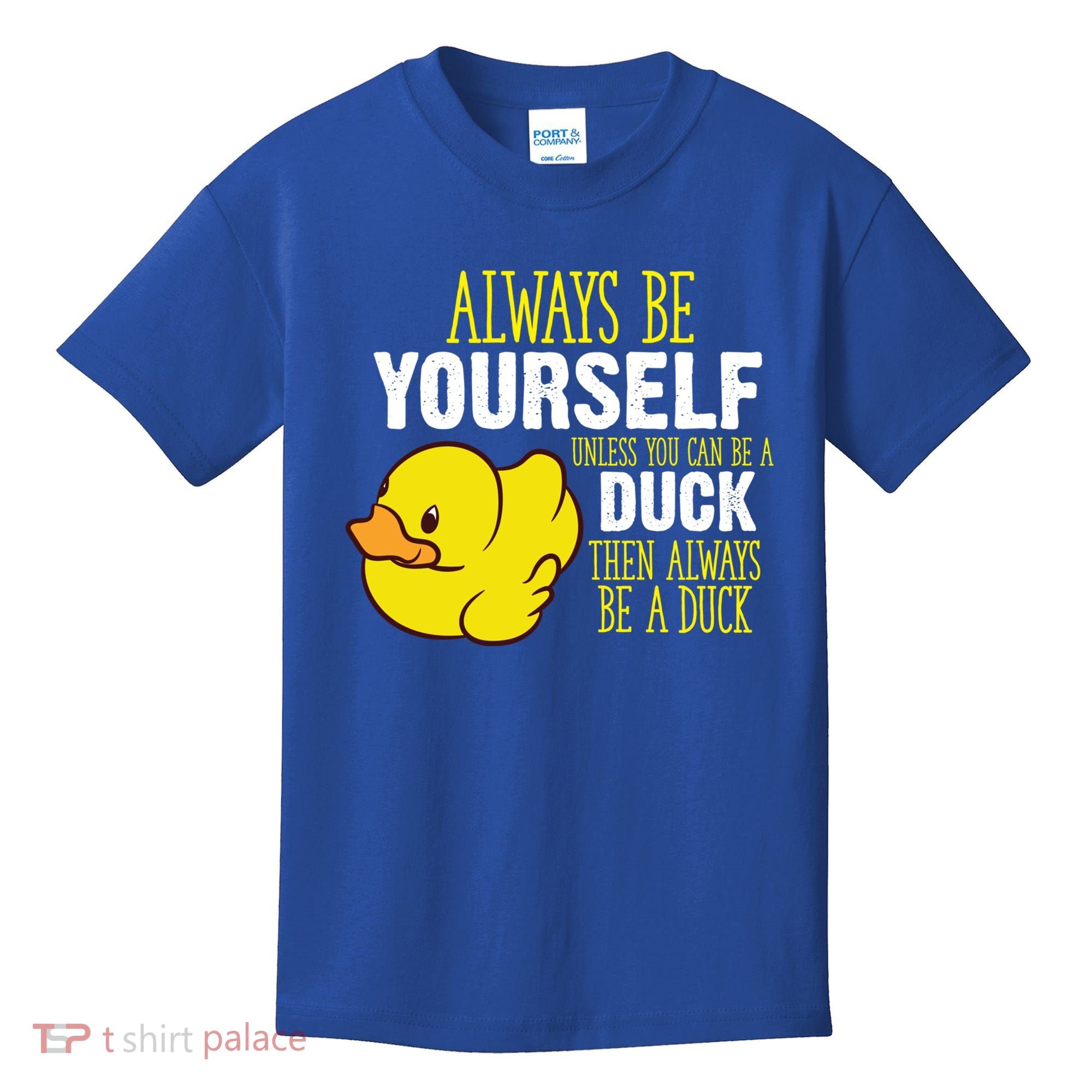 Always Be Yourself Unless You Can Be A Duck Gift Kids T-Shirt