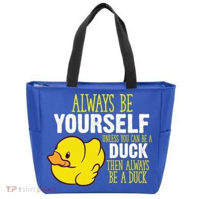Always Be Yourself Unless You Can Be A Duck Gift Tote Bag