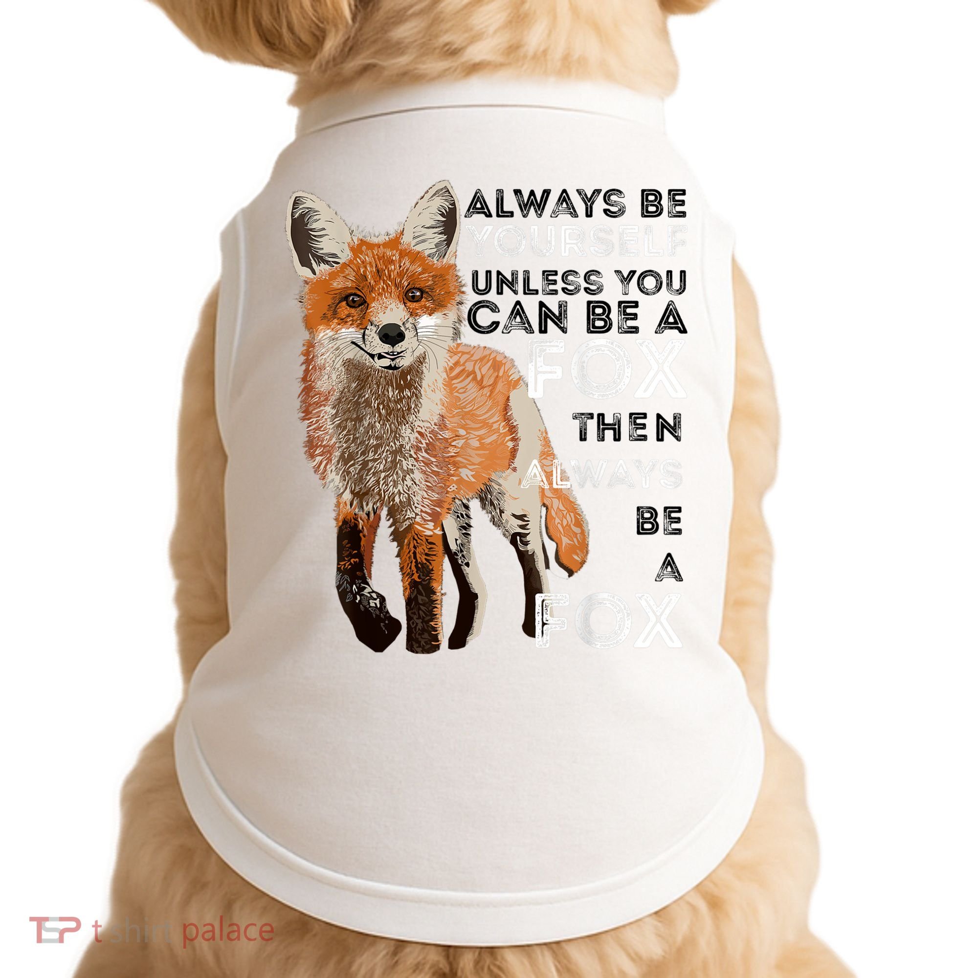 Always Be Yourself Unless You Can Be A Fox Shirt Funny Gift Doggie Tank