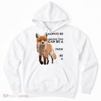 Always Be Yourself Unless You Can Be A Fox Shirt Funny Gift Hoodie thumb 0