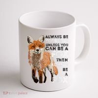 Always Be Yourself Unless You Can Be A Fox Shirt Funny Gift Coffee Mug thumb 1