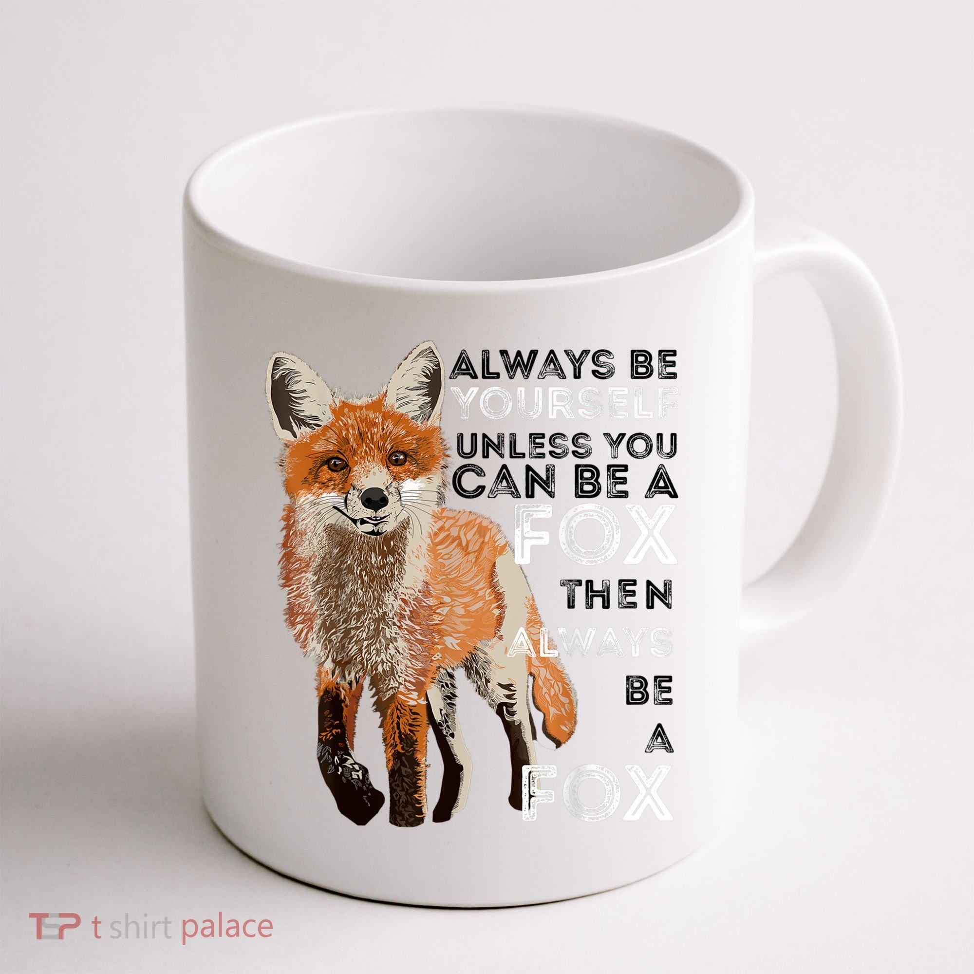 Always Be Yourself Unless You Can Be A Fox Shirt Funny Gift Coffee Mug