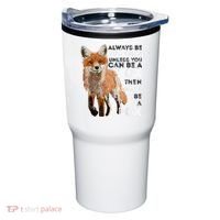 Always Be Yourself Unless You Can Be A Fox Shirt Funny Gift Tumbler thumb 0