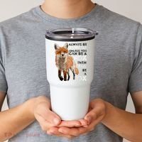 Always Be Yourself Unless You Can Be A Fox Shirt Funny Gift Tumbler thumb 2