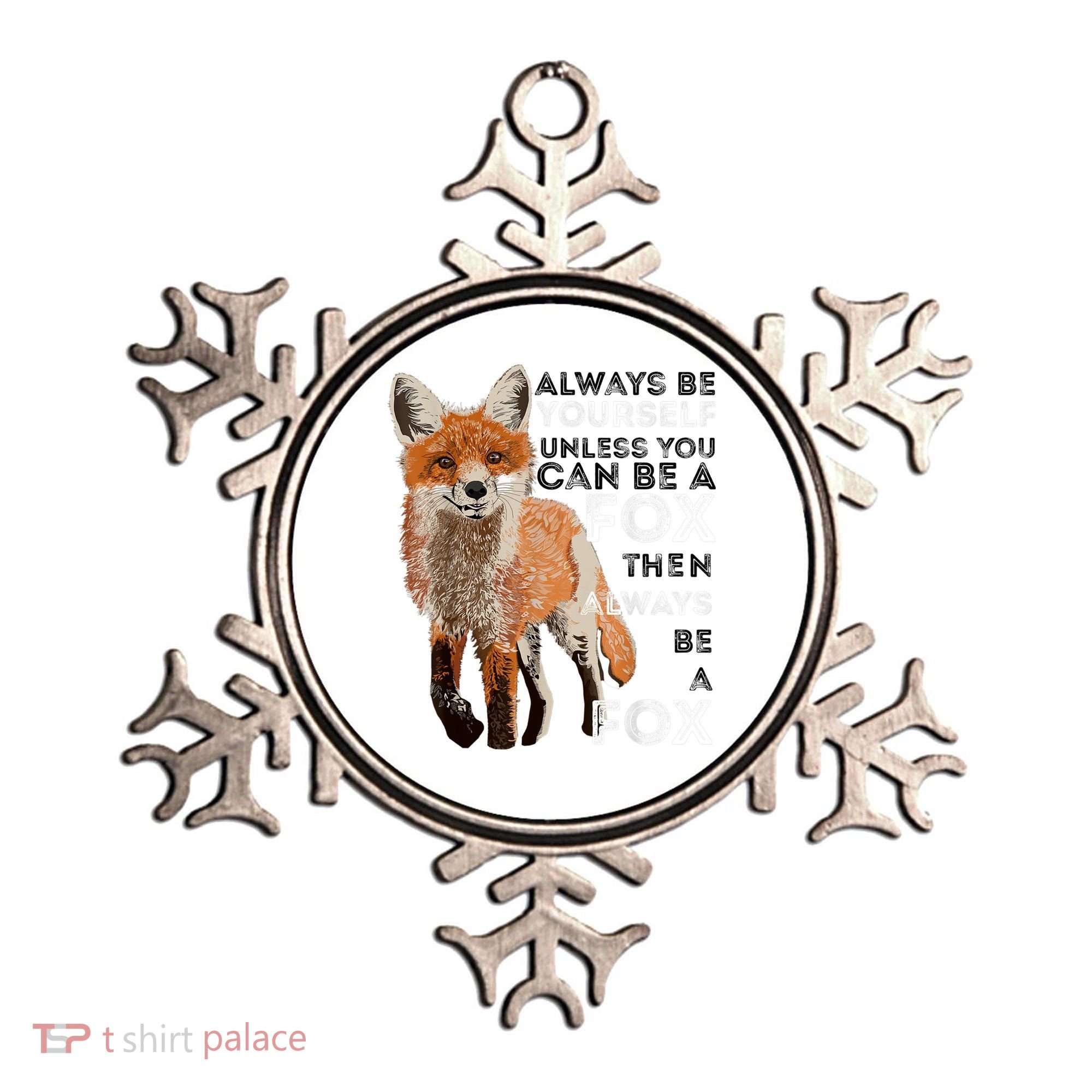 Always Be Yourself Unless You Can Be A Fox Shirt Funny Gift Ornament