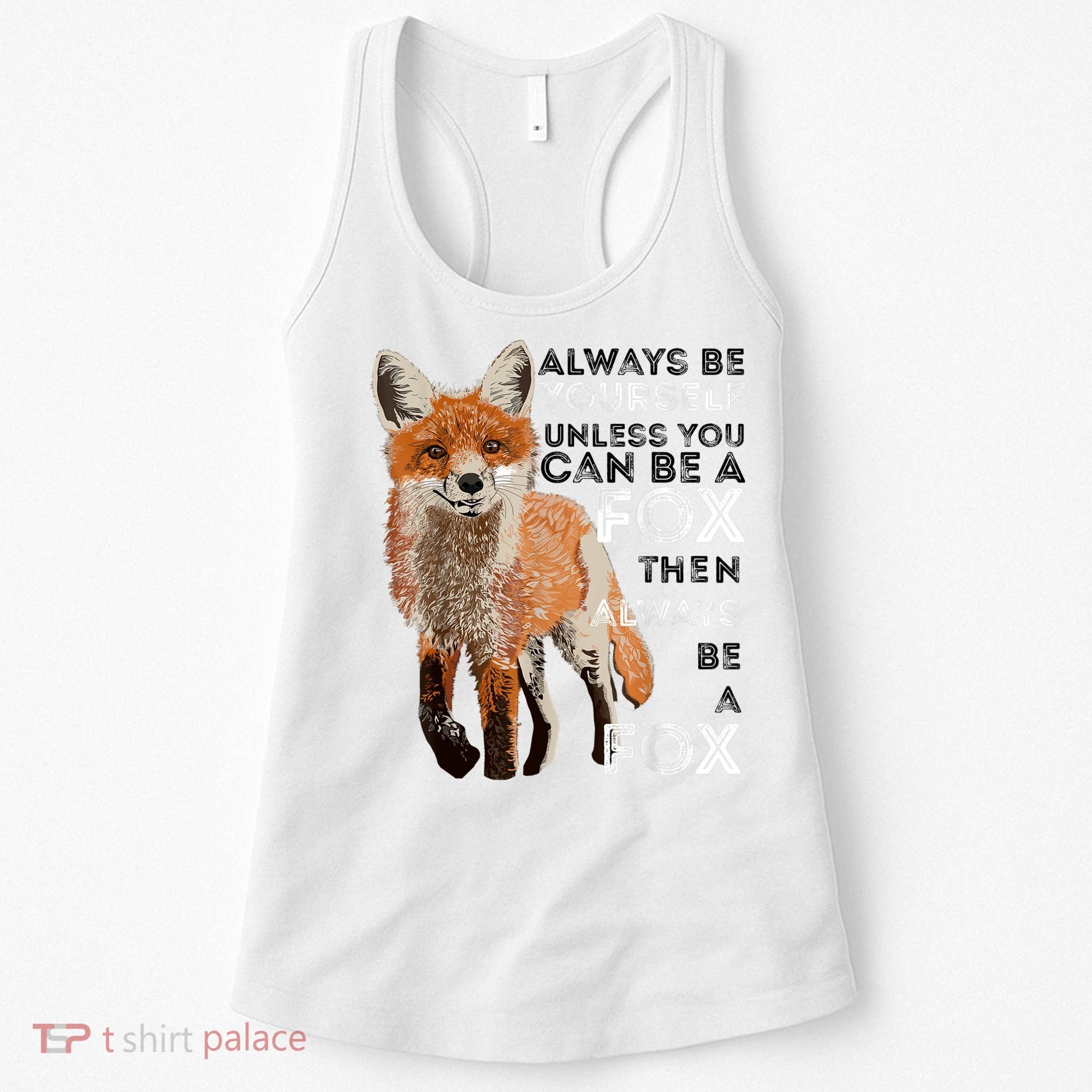 Always Be Yourself Unless You Can Be A Fox Shirt Funny Gift Women's Tank Top