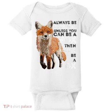 Always Be Yourself Unless You Can Be A Fox Shirt Funny Gift Baby Bodysuit