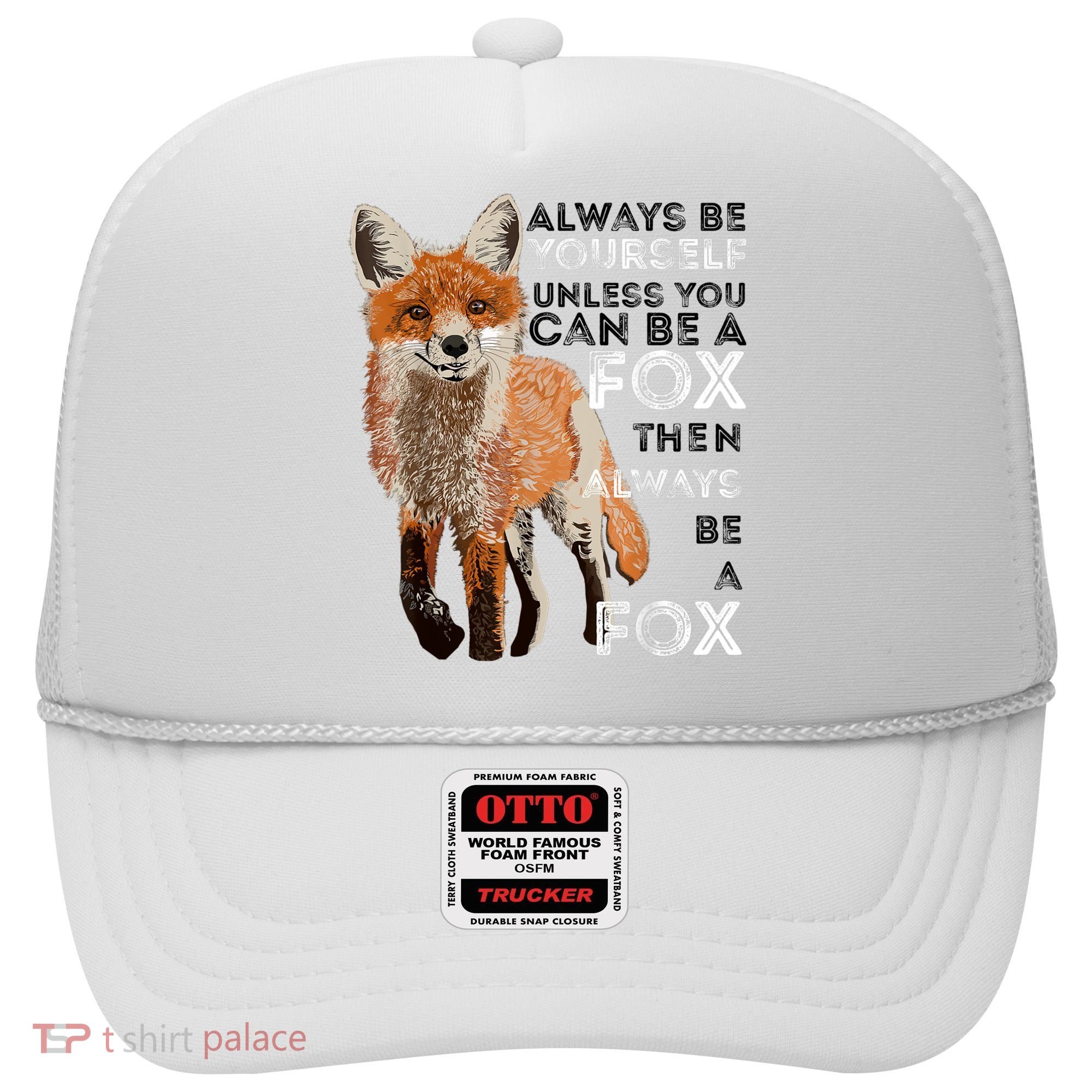 Always Be Yourself Unless You Can Be A Fox Shirt Funny Gift Hat