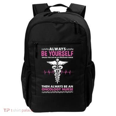 Always Be Yourself For Oncology Nurse Gift Backpack