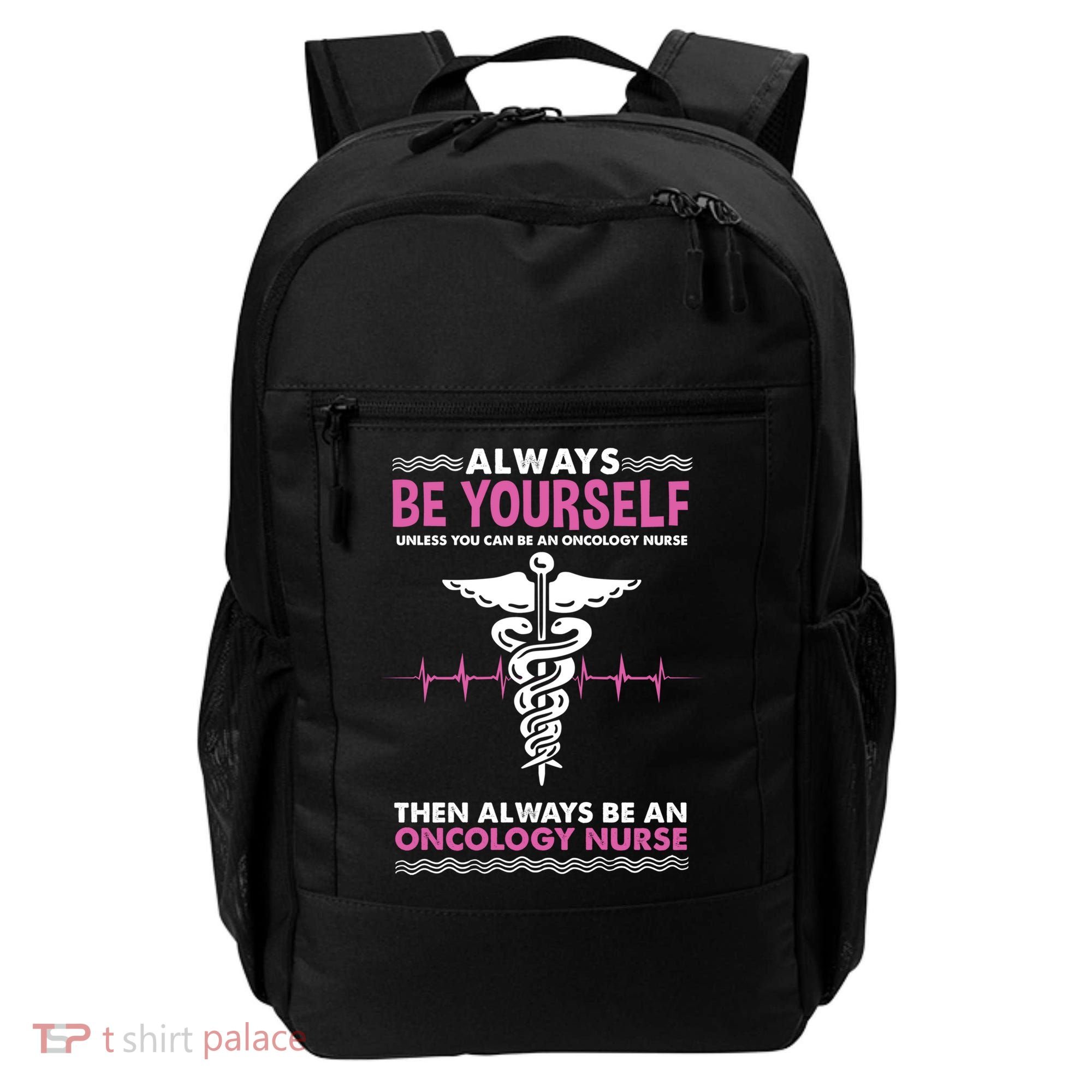 Always Be Yourself For Oncology Nurse Gift Backpack