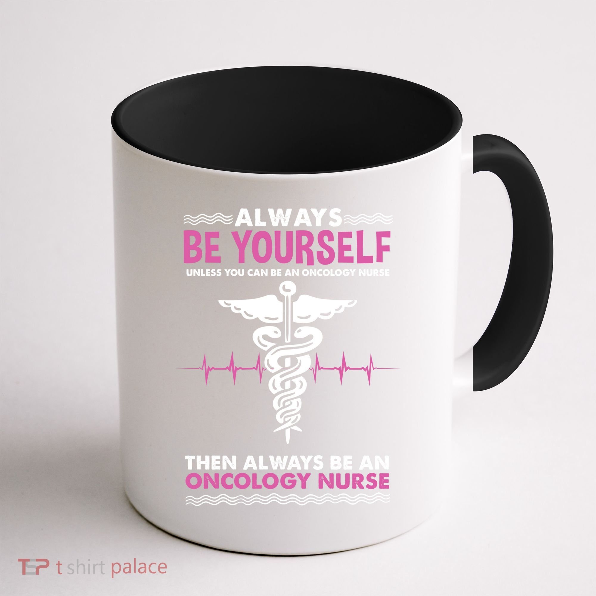 Always Be Yourself For Oncology Nurse Gift Coffee Mug