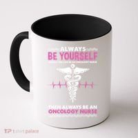 Always Be Yourself For Oncology Nurse Gift Coffee Mug thumb 0