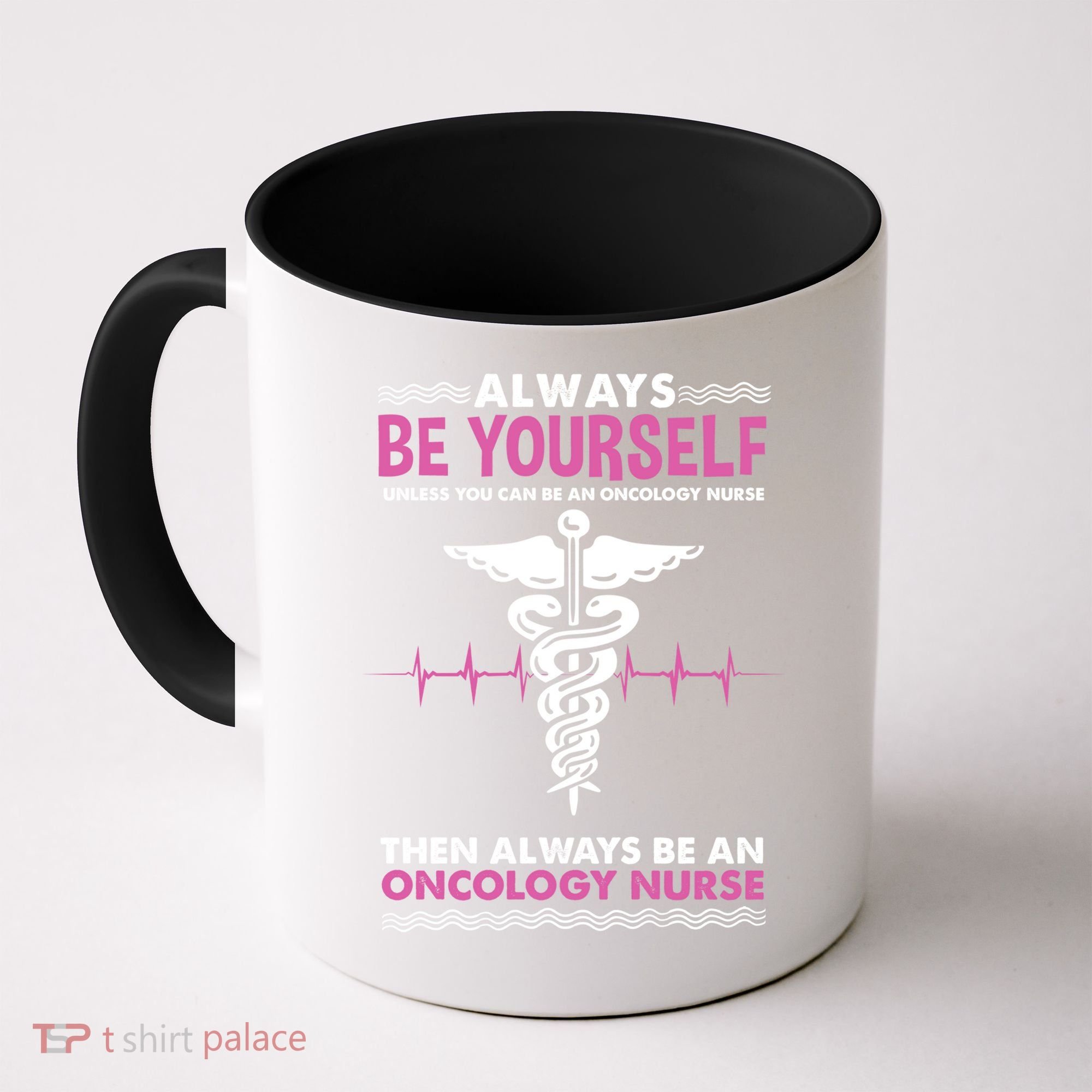 Always Be Yourself For Oncology Nurse Gift Coffee Mug