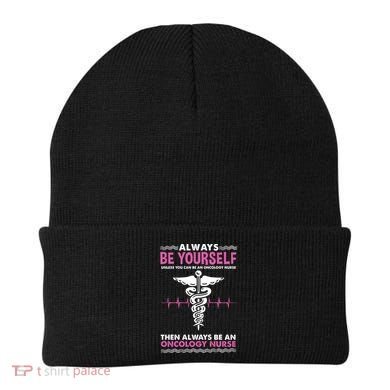 Always Be Yourself For Oncology Nurse Gift Beanie