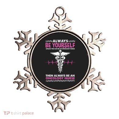 Always Be Yourself For Oncology Nurse Gift Ornament