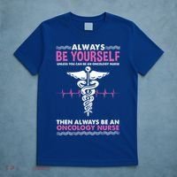 Always Be Yourself For Oncology Nurse Gift T-Shirt thumb 5