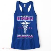 Always Be Yourself For Oncology Nurse Gift Women's Tank Top thumb 0