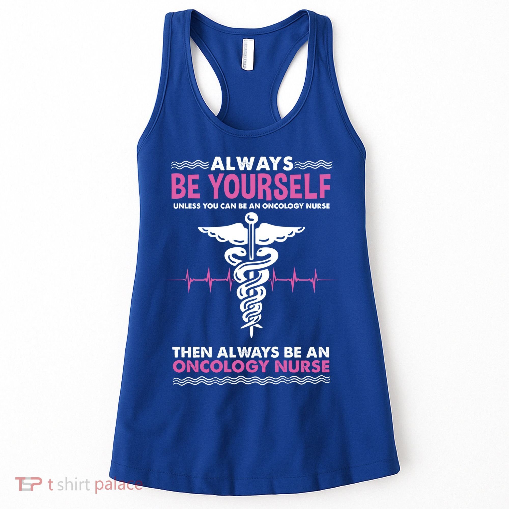 Always Be Yourself For Oncology Nurse Gift Women's Tank Top