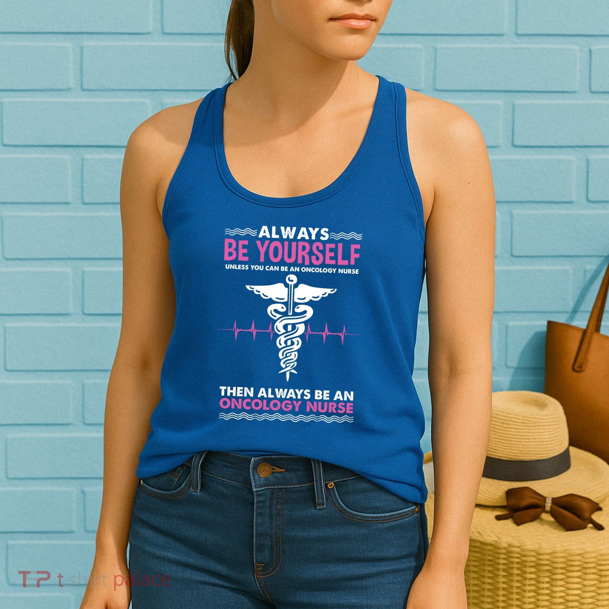 Always Be Yourself For Oncology Nurse Gift Women's Tank Top
