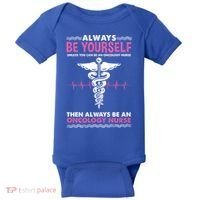 Always Be Yourself For Oncology Nurse Gift Baby Bodysuit thumb 0