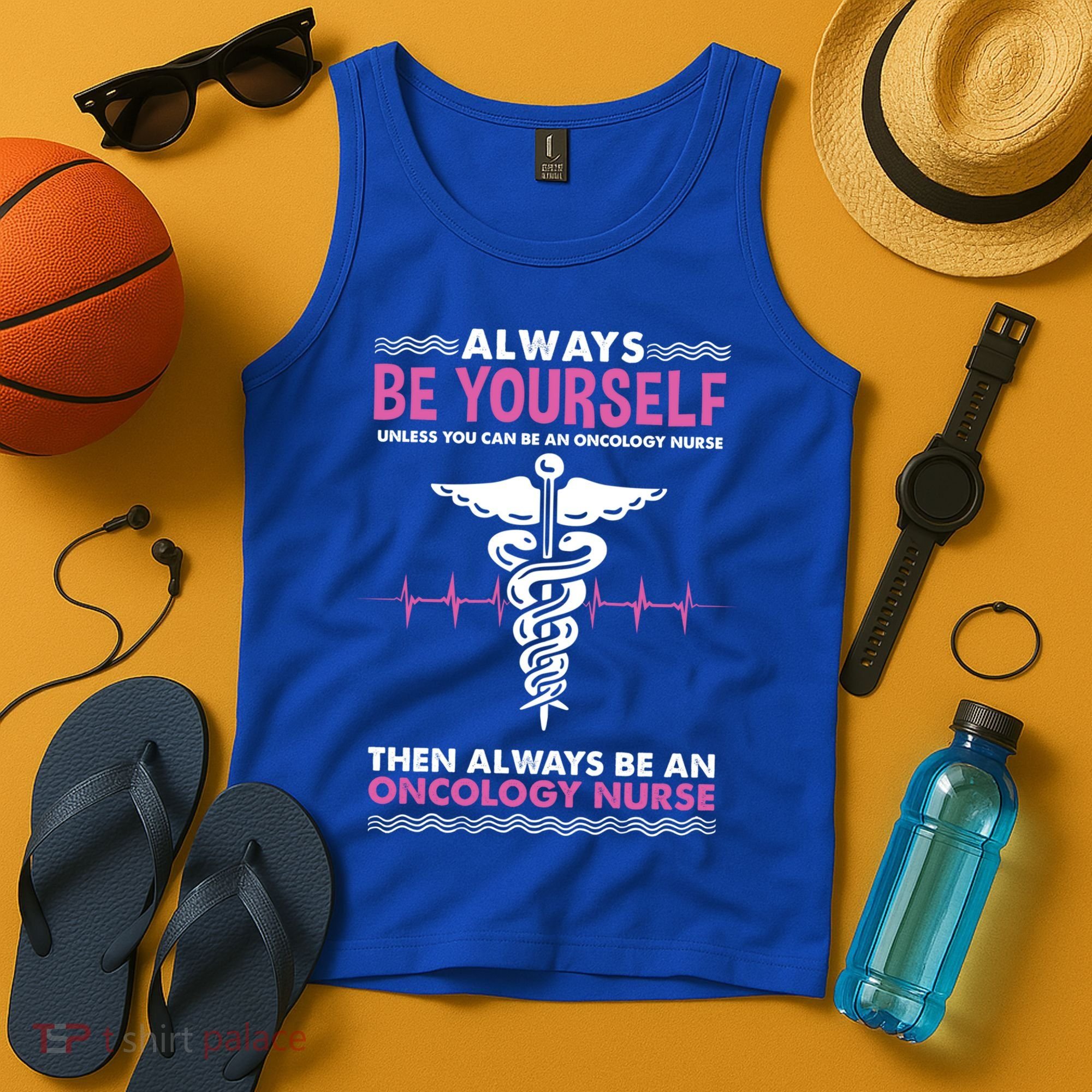 Always Be Yourself For Oncology Nurse Gift Tank Top