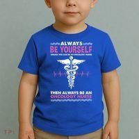 Always Be Yourself For Oncology Nurse Gift Toddler T-Shirt thumb 2