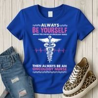 Always Be Yourself For Oncology Nurse Gift Women's T-Shirt thumb 3