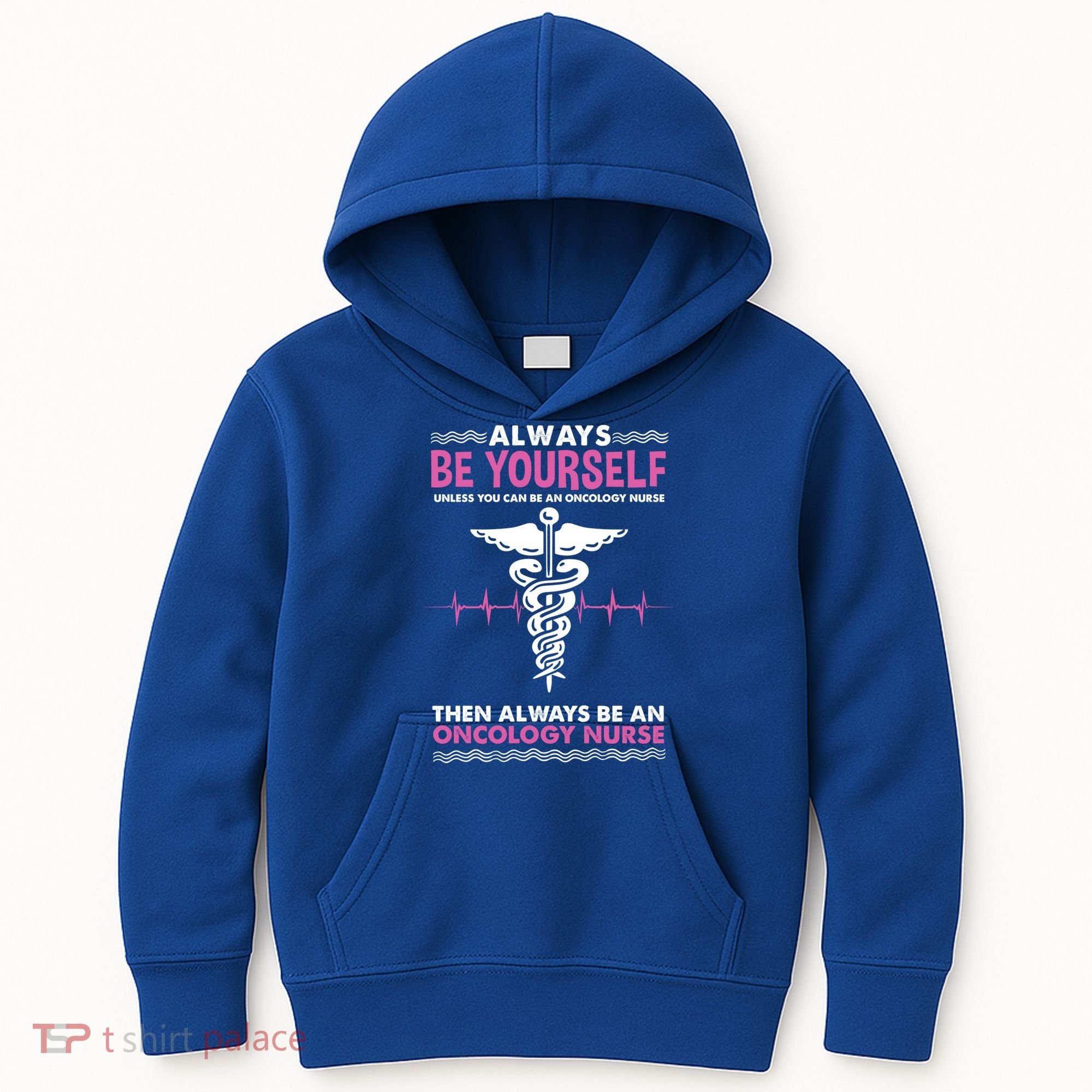 Always Be Yourself For Oncology Nurse Gift Kids Hoodie